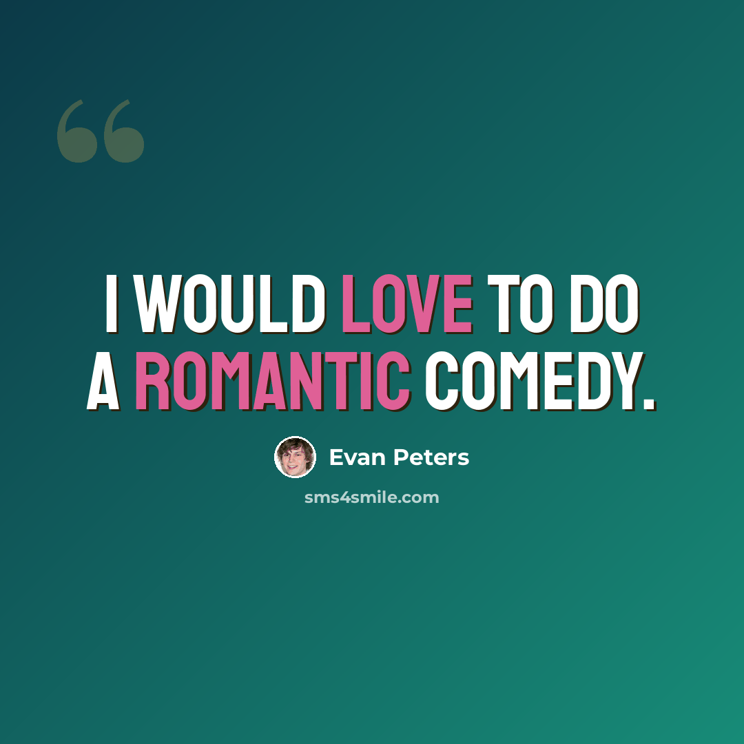 “I would love to do a romantic comedy.” quote by Evan Peters