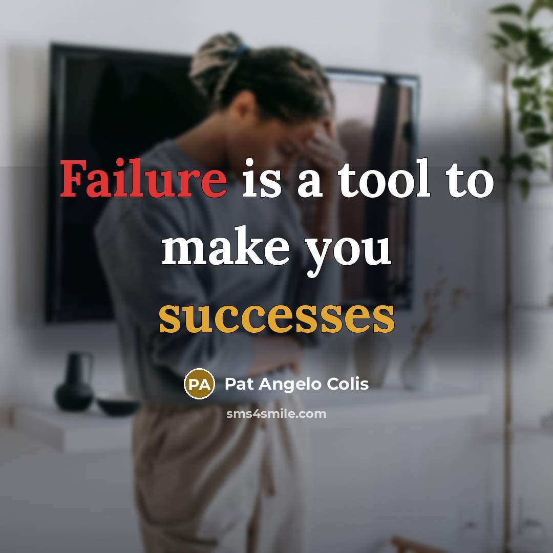 “Failure is a tool to make you successes” quote by Pat Angelo Colis