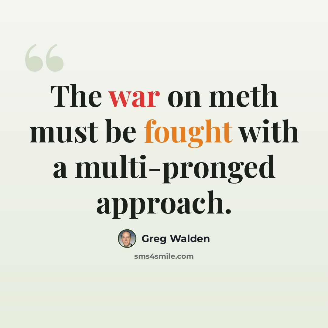 “The war on meth must be fought with a multi-pronged approach.” quote by Greg Walden