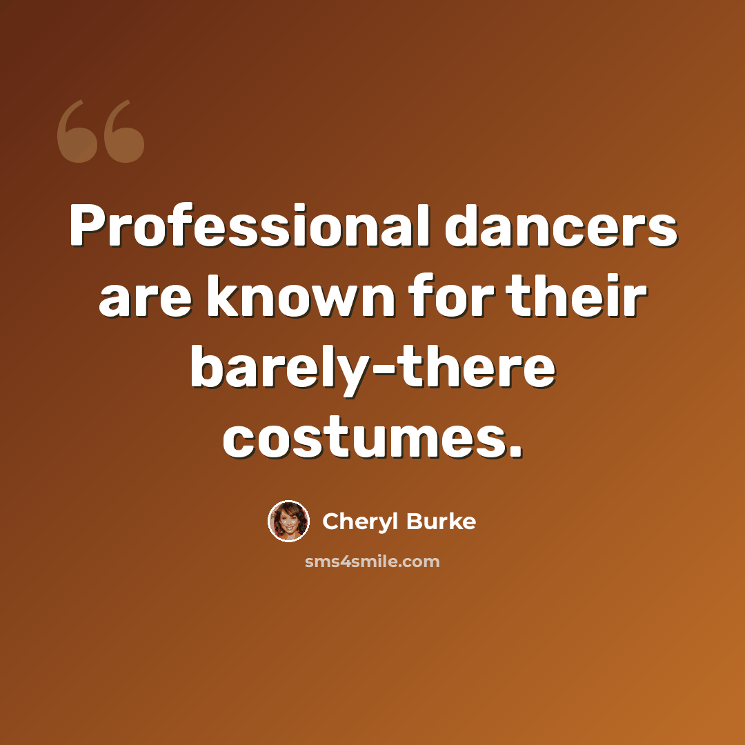 “Professional dancers are known for their barely-there costumes.” quote by Cheryl Burke