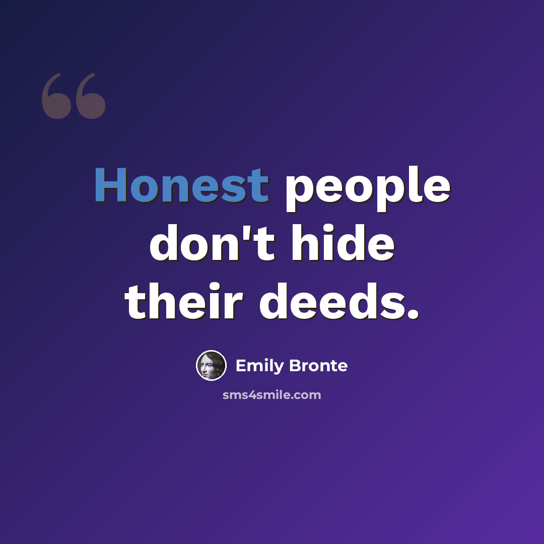 “Honest people don't hide their deeds.” quote by Emily Bronte