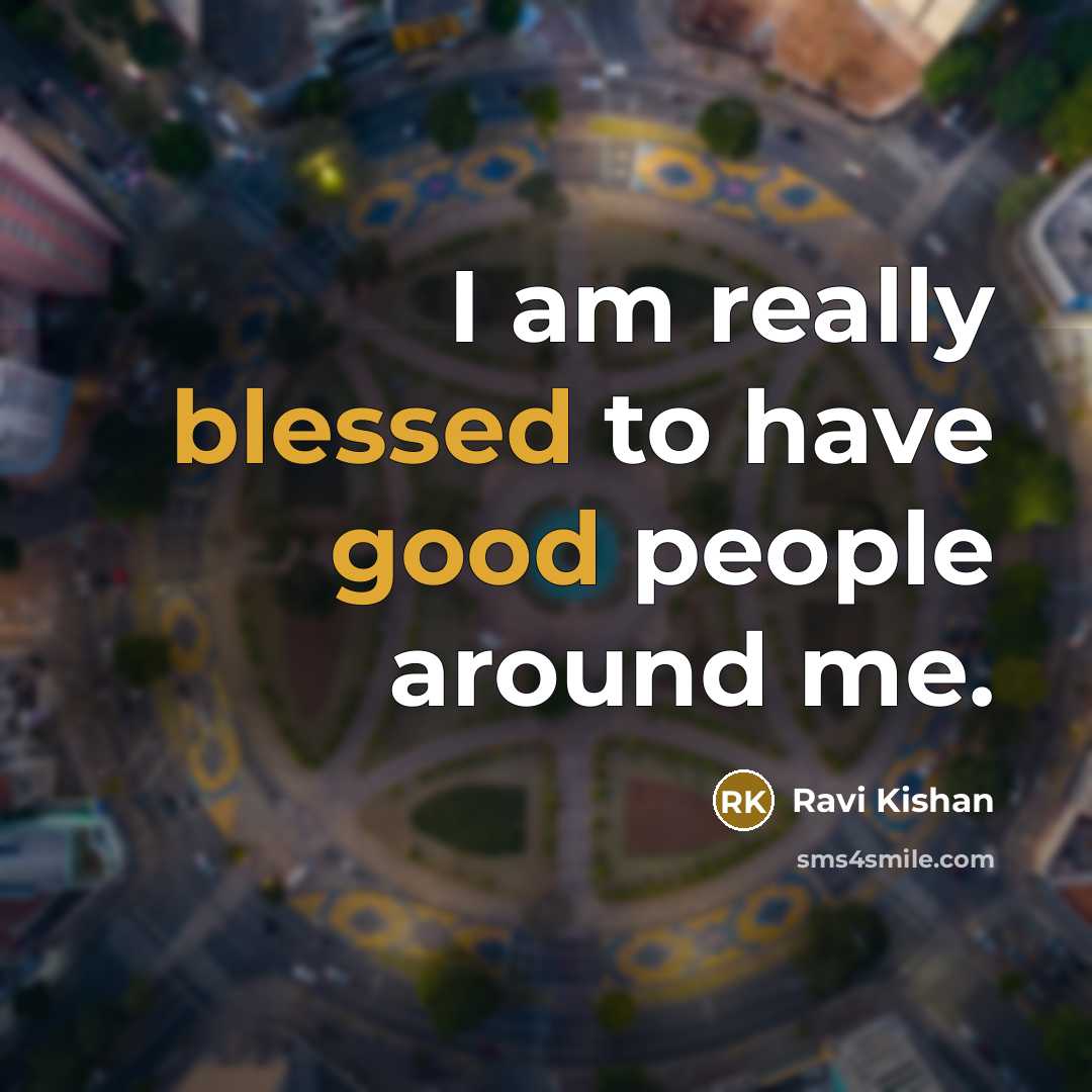 “I am really blessed to have good people around me.” quote by Ravi Kishan