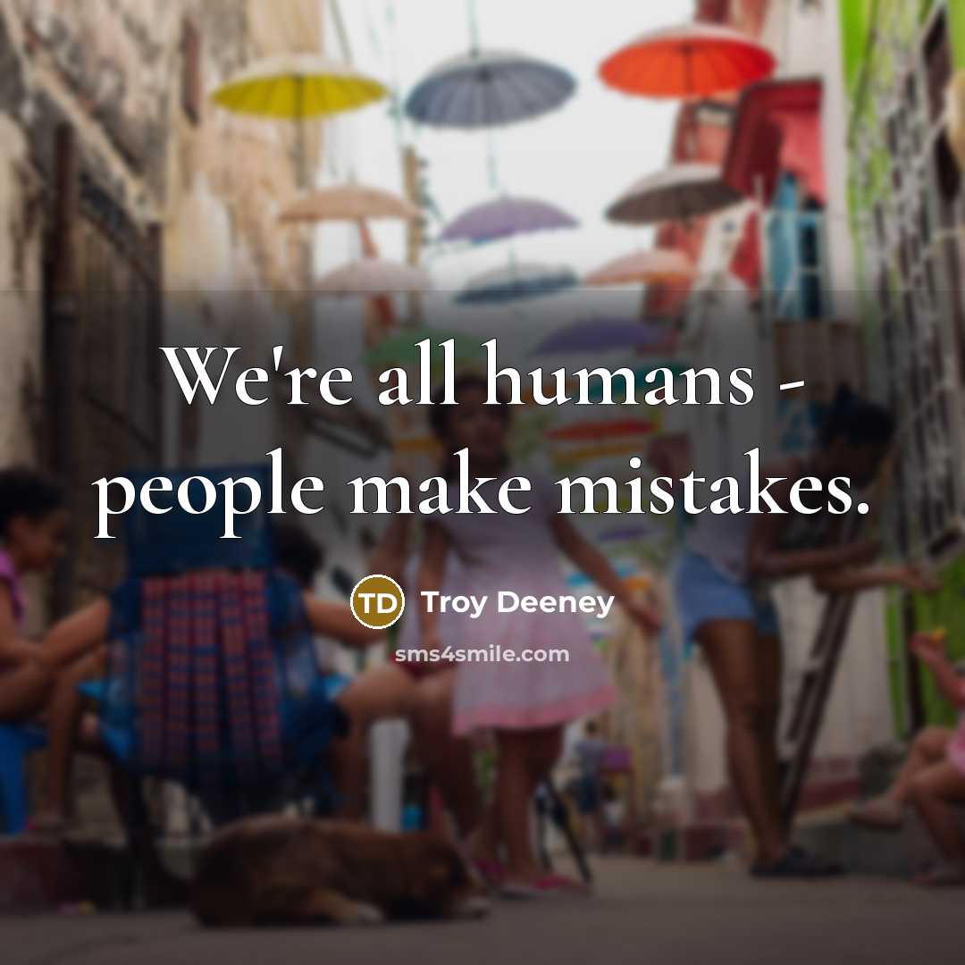 “We're all humans - people make mistakes.” quote by Troy Deeney