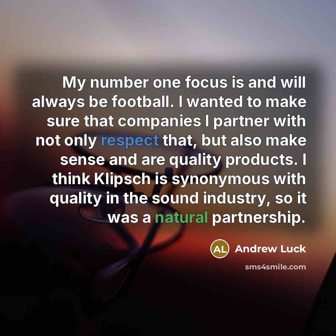 “My number one focus is and will always be football. I wanted to make sure that companies I partner with not only respect that, but also make sense and are quality products. I think Klipsch is synonymous with quality in the sound industry, so it was a natural partnership.” quote by Andrew Luck