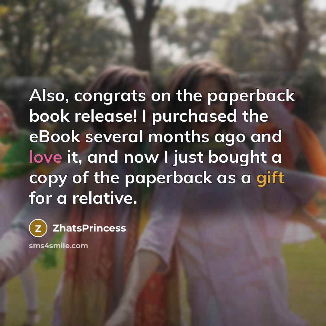 “Also, congrats on the paperback book release! I purchased the eBook several months ago and love it, and now I just bought a copy of the paperback as a gift for a relative.” quote by ZhatsPrincess