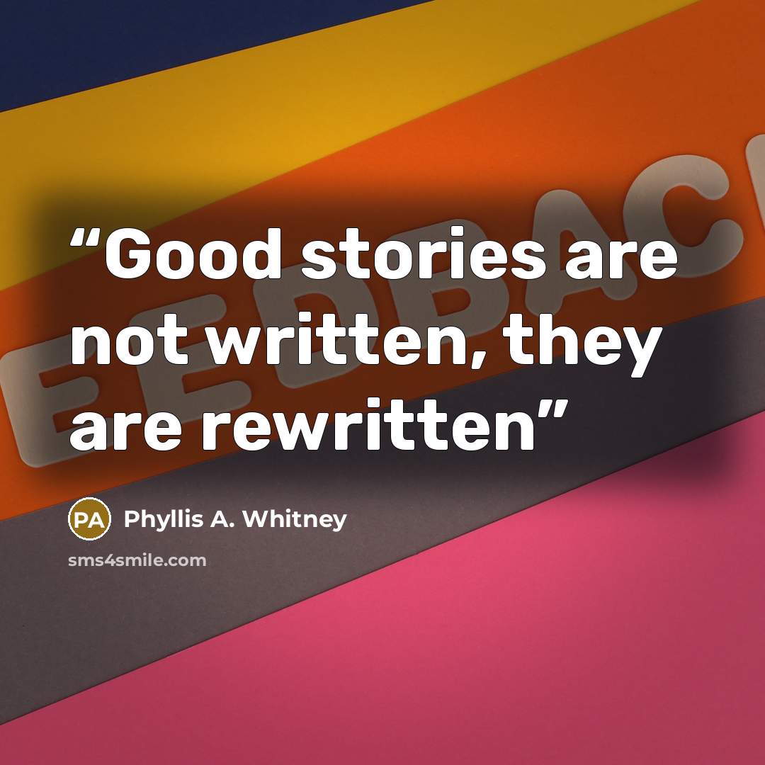 “Good stories are not written, they are rewritten” quote by Phyllis A. Whitney
