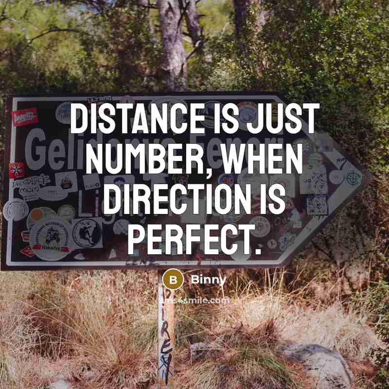 “Distance is just number, When Direction is Perfect.” quote by Binny