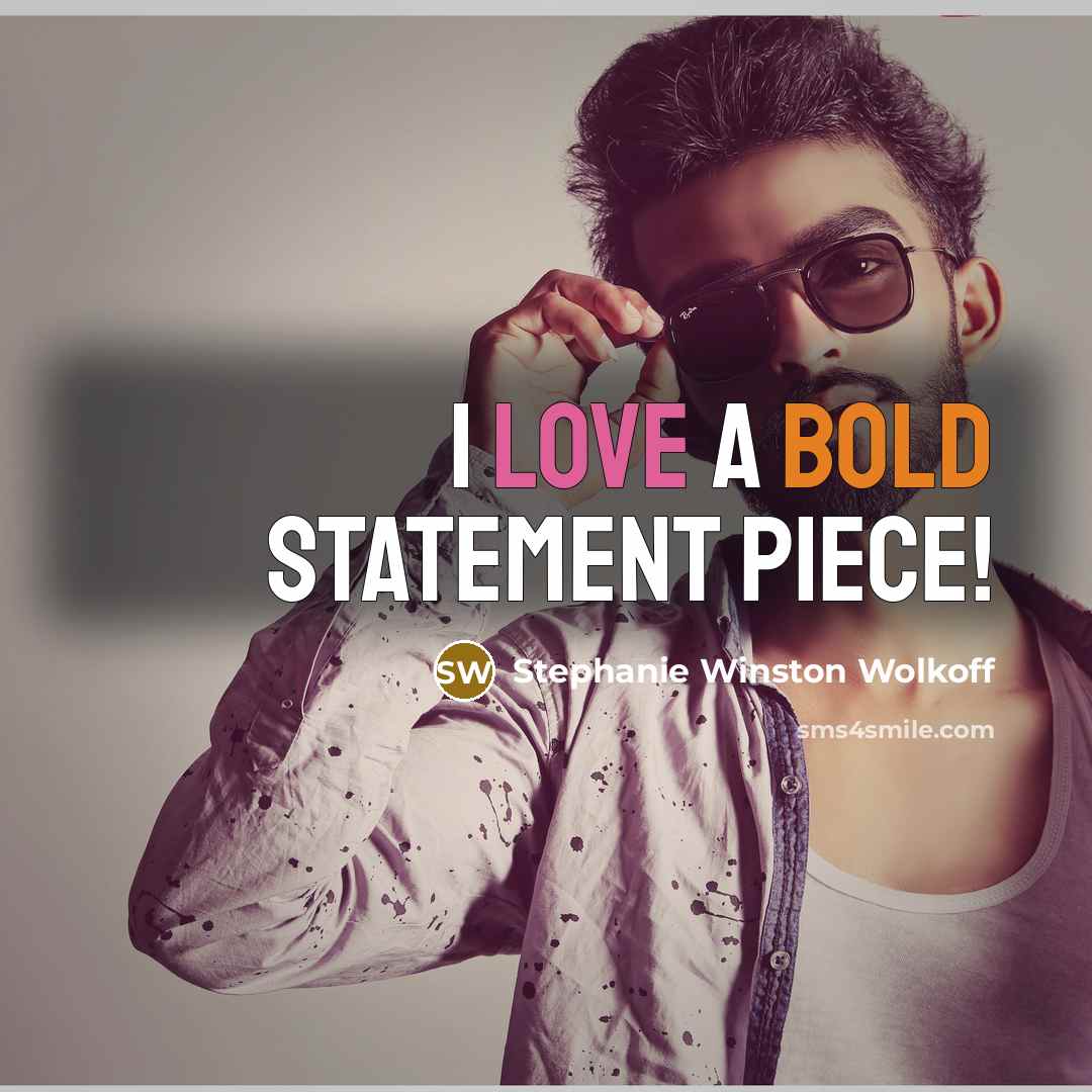 “I love a bold statement piece!” quote by Stephanie Winston Wolkoff