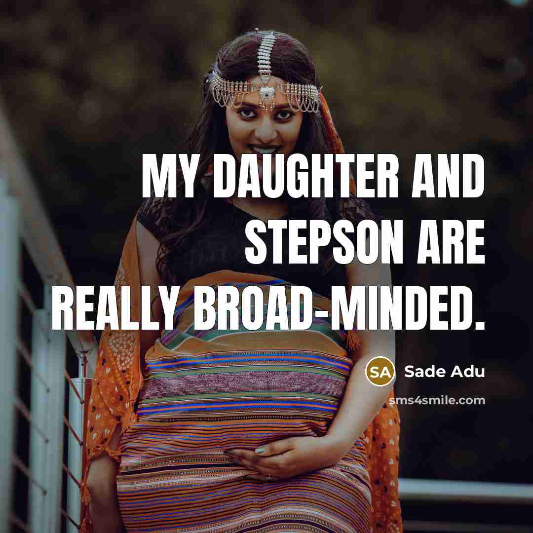 “My daughter and stepson are really broad-minded.” quote by Sade Adu
