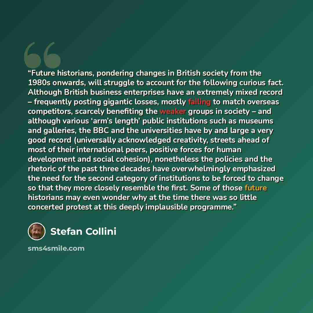“Future historians, pondering changes in British society from the 1980s onwards, will struggle to account for the following curious fact. Although British business enterprises have an extremely mixed record – frequently posting gigantic losses, mostly failing to match overseas competitors, scarcely…” quote by Stefan Collini