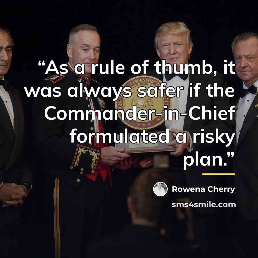 “As a rule of thumb, it was always safer if the Commander-in-Chief formulated a risky plan.” quote by Rowena Cherry