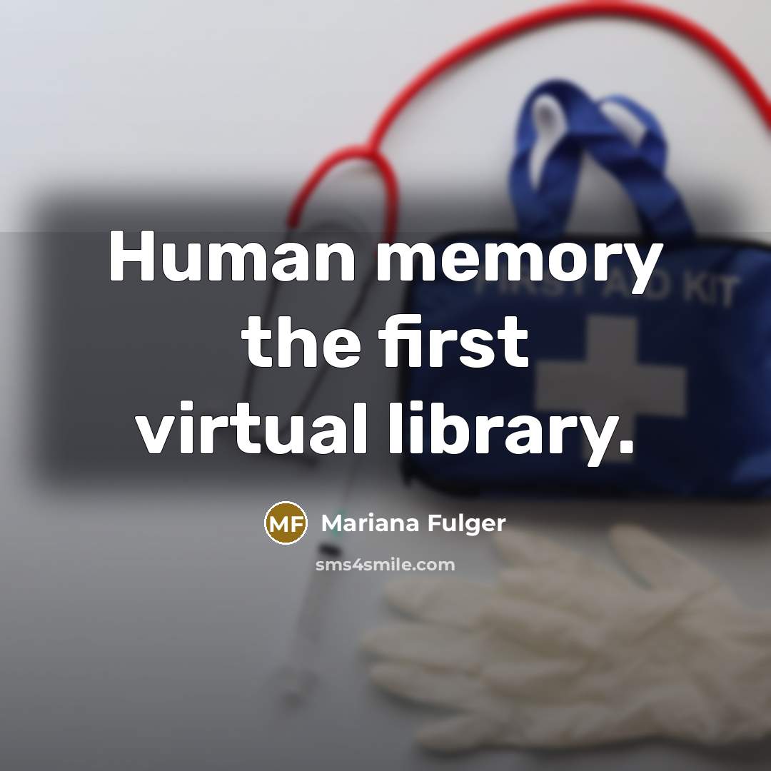 “Human memory the first virtual library.” quote by Mariana Fulger
