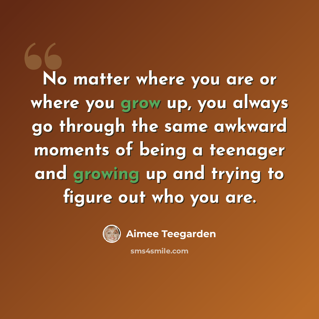 “No matter where you are or where you grow up, you always go through the same awkward moments of being a teenager and growing up and trying to figure out who you are.” quote by Aimee Teegarden
