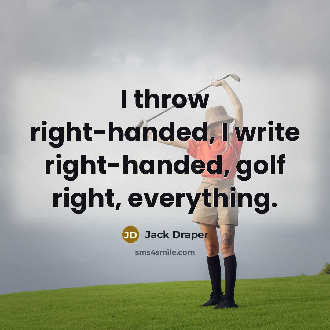 “I throw right-handed, I write right-handed, golf right, everything.” quote by Jack Draper