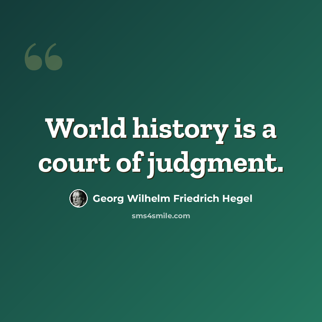 “World history is a court of judgment.” quote by Georg Wilhelm Friedrich Hegel