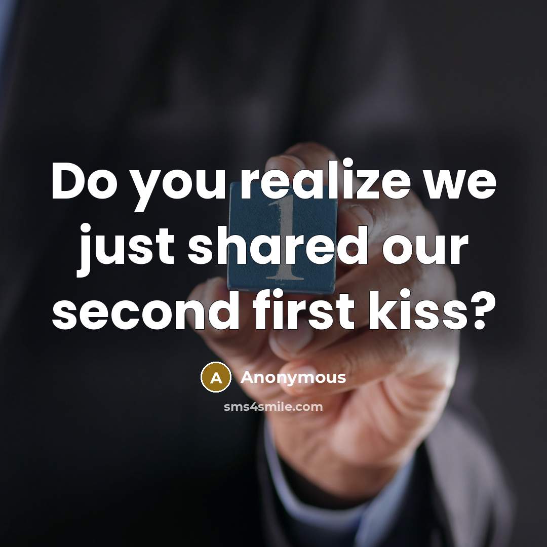 “Do you realize we just shared our second first kiss?” quote by Anonymous