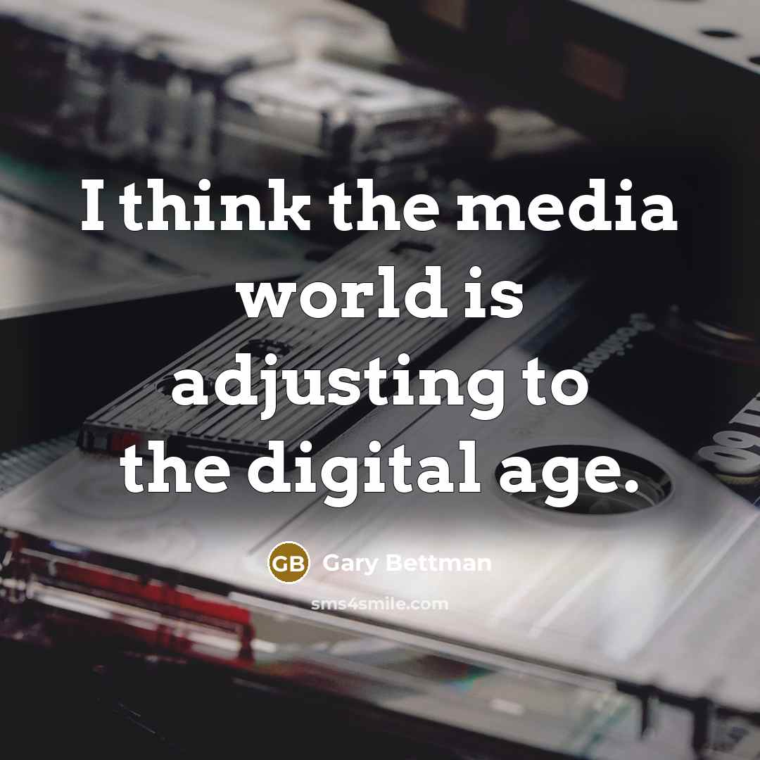 “I think the media world is adjusting to the digital age.” quote by Gary Bettman