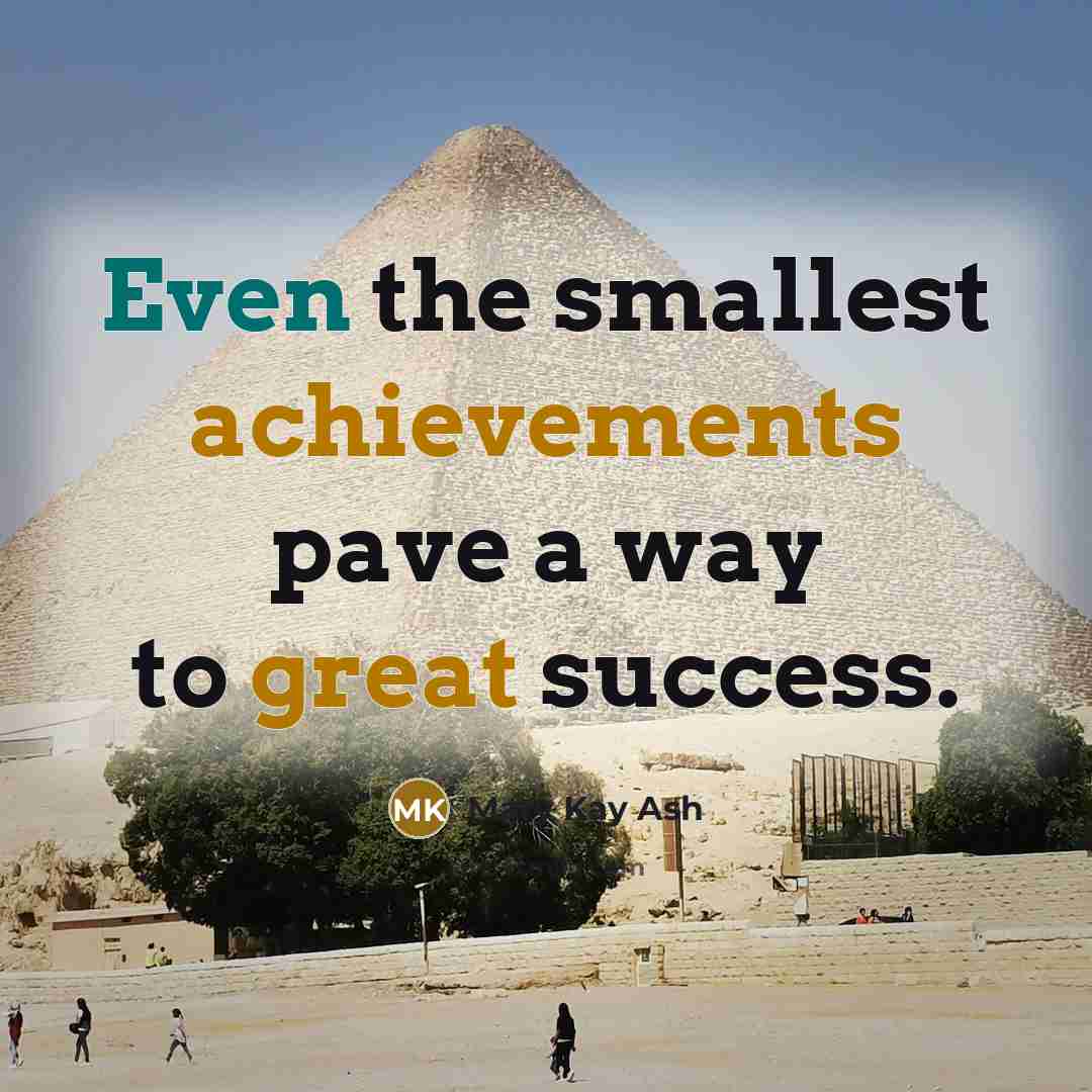 “Even the smallest achievements pave a way to great success.” quote by Mary Kay Ash
