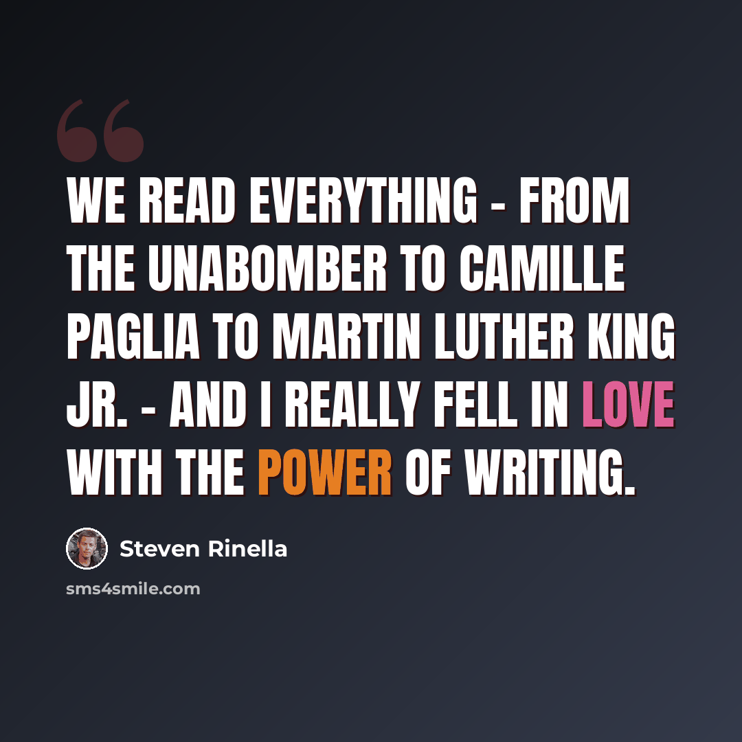 “We read everything - from the Unabomber to Camille Paglia to Martin Luther King Jr. - and I really fell in love with the power of writing.” quote by Steven Rinella