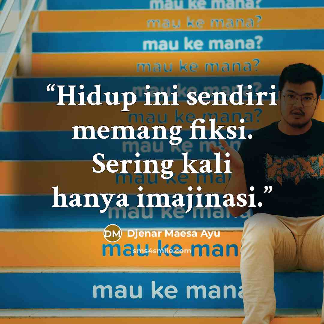 “Hidup ini sendiri memang fiksi. Sering kali hanya imajinasi.” quote by Djenar Maesa Ayu