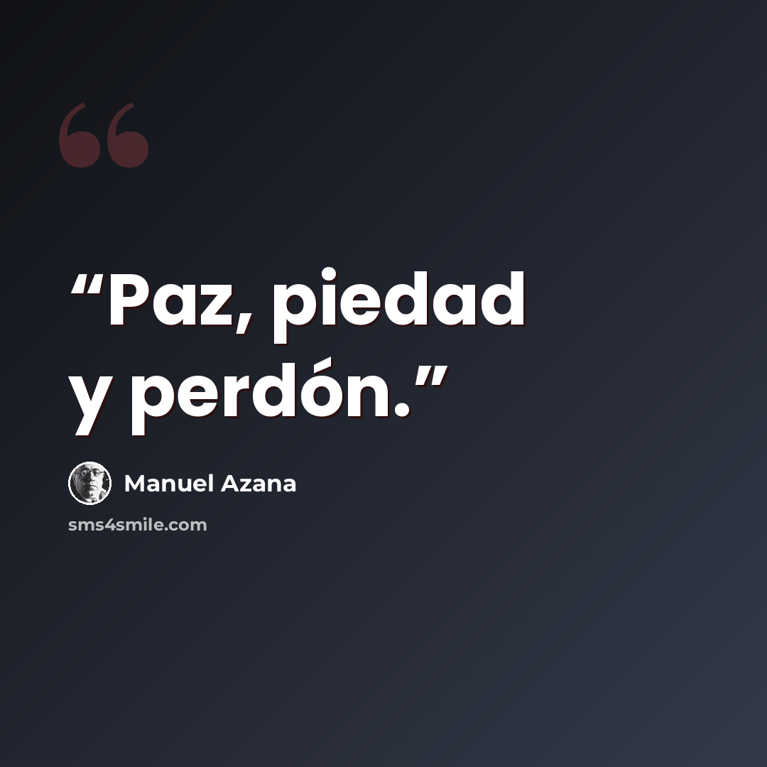 “Paz, piedad y perdón.” quote by Manuel Azaña