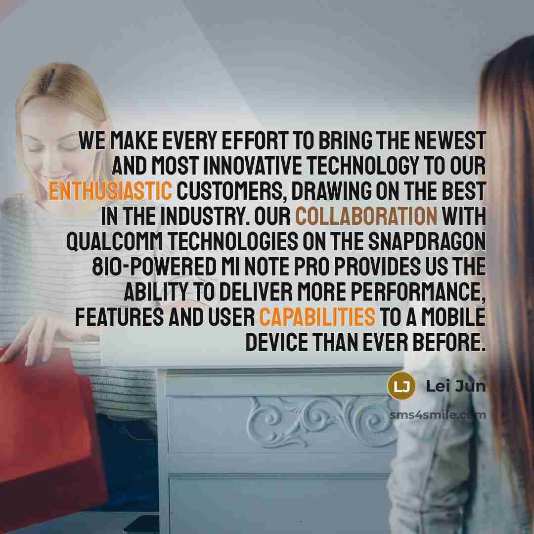 “We make every effort to bring the newest and most innovative technology to our enthusiastic customers, drawing on the best in the industry. Our collaboration with Qualcomm Technologies on the Snapdragon 810-powered Mi Note Pro provides us the ability to deliver more performance, features and user…” quote by Lei Jun