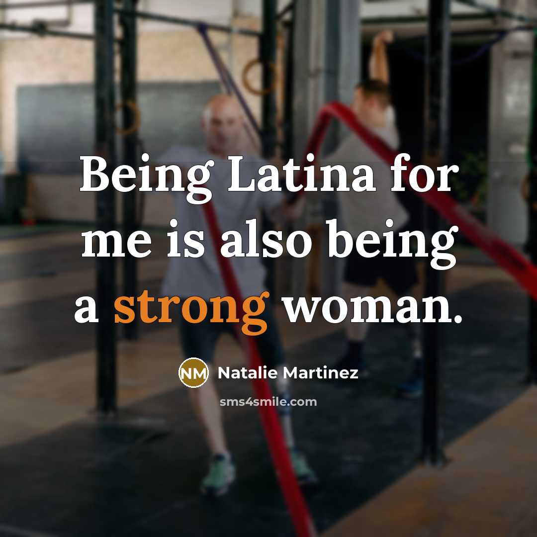 “Being Latina for me is also being a strong woman.” quote by Natalie Martinez