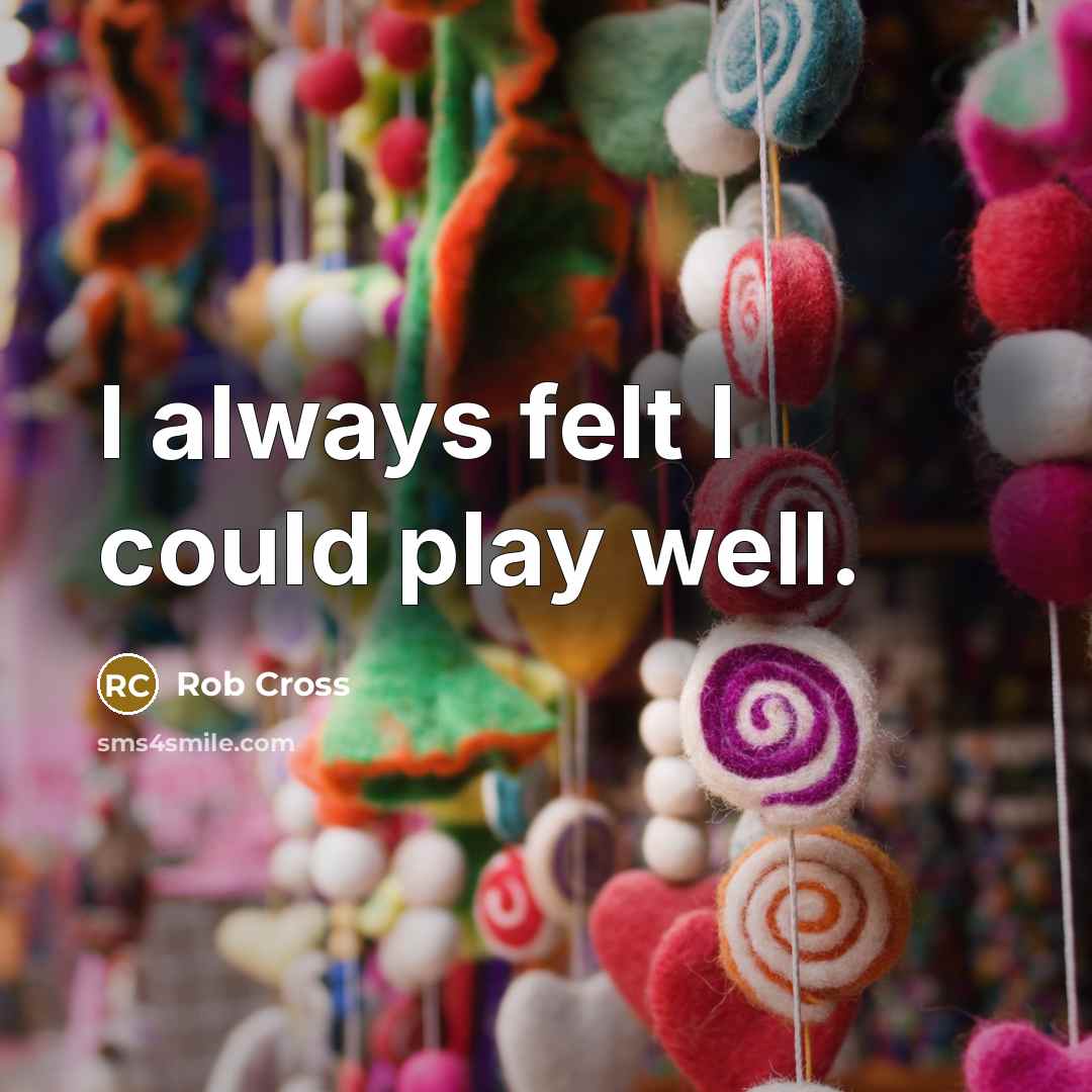 “I always felt I could play well.” quote by Rob Cross