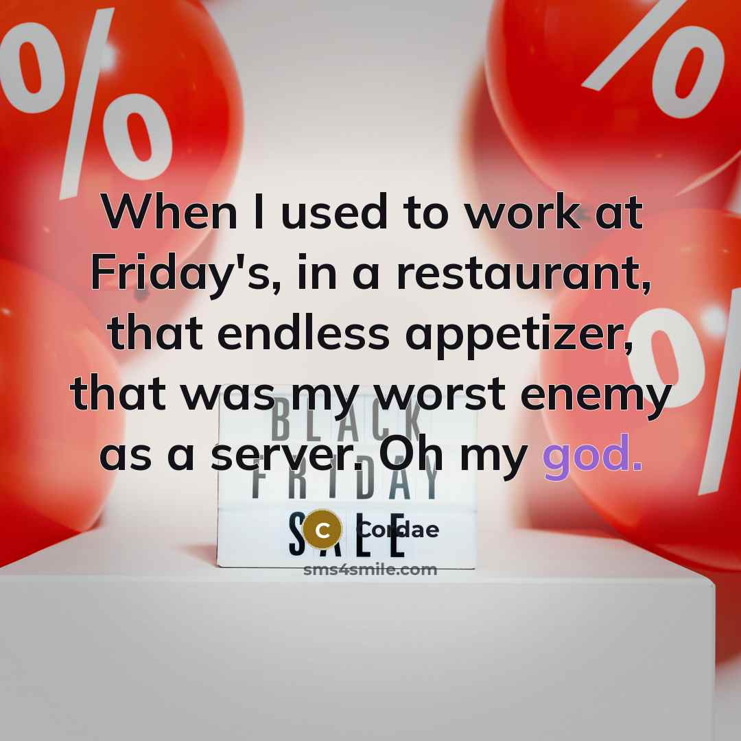 “When I used to work at Friday's, in a restaurant, that endless appetizer, that was my worst enemy as a server. Oh my god.” quote by Cordae