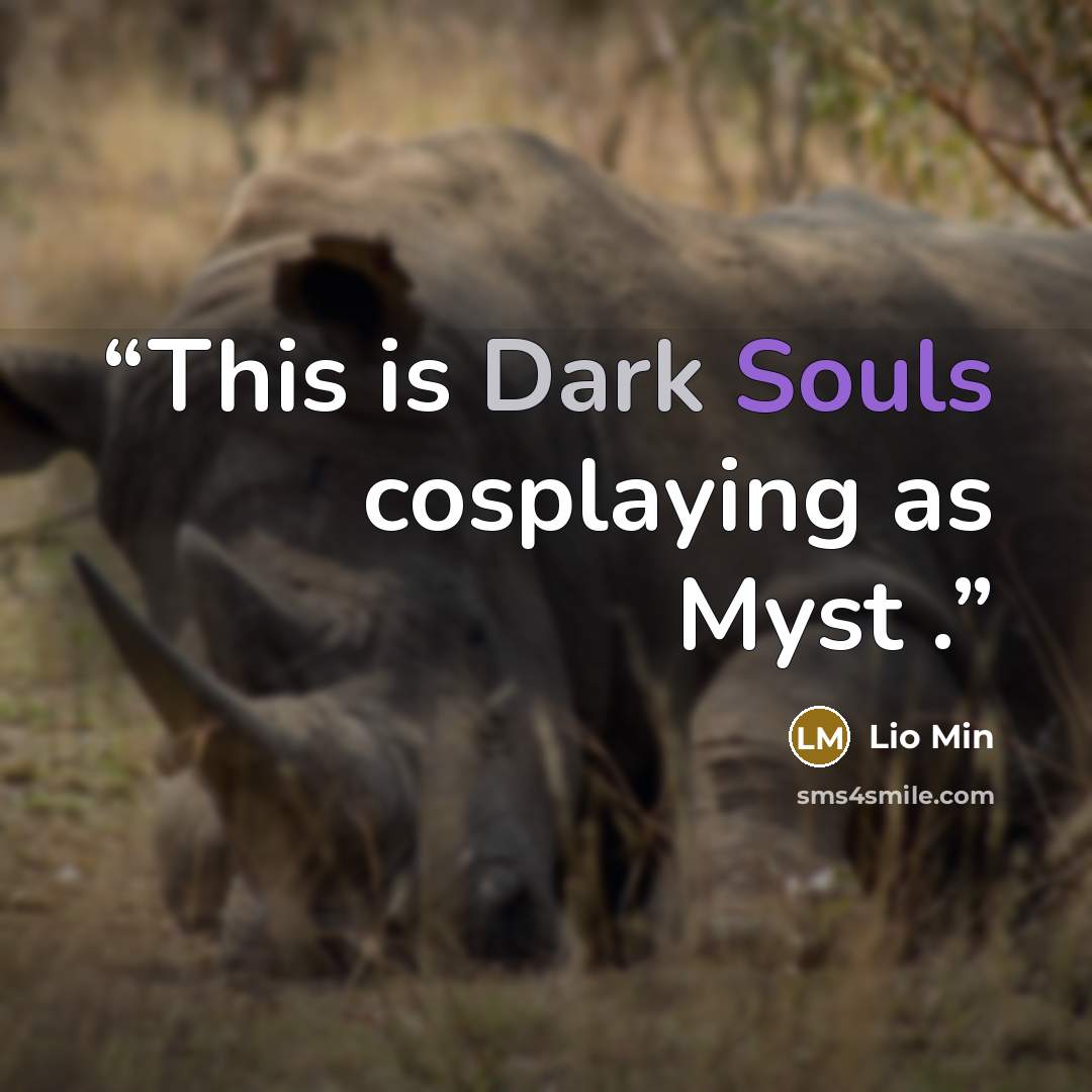 “This is Dark Souls cosplaying as Myst .” quote by Lio Min