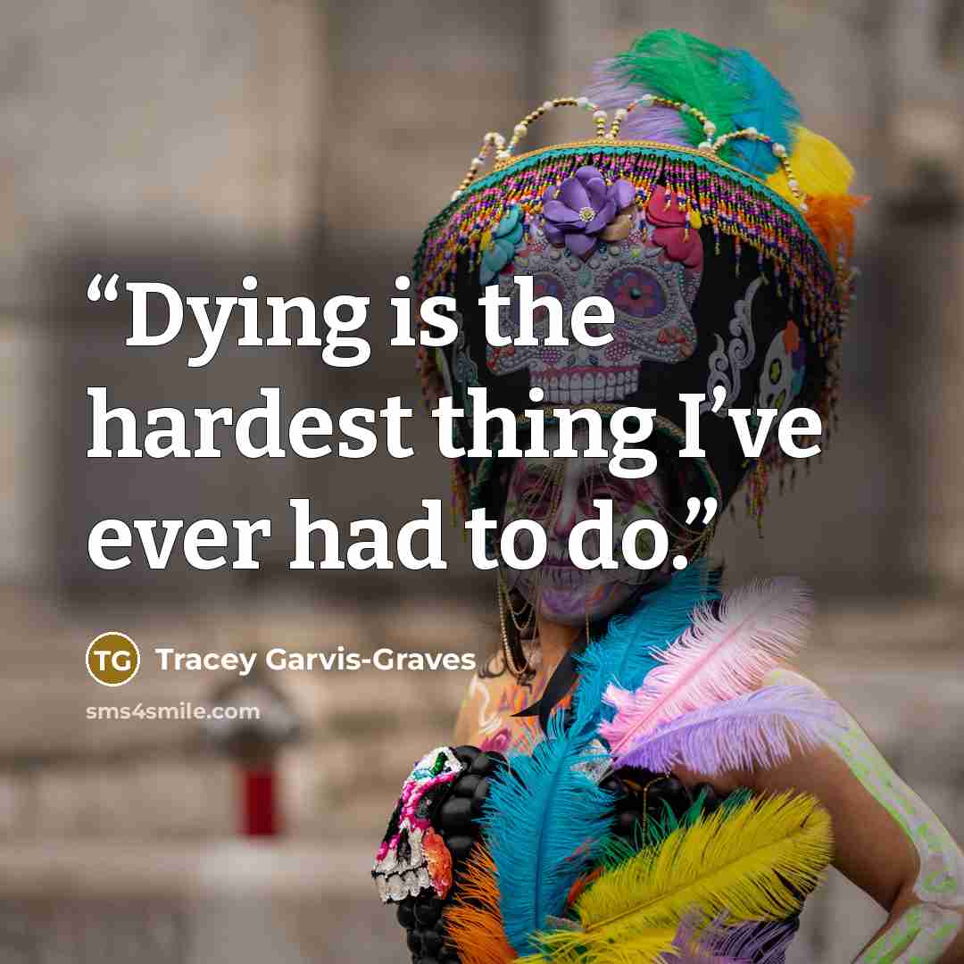 “Dying is the hardest thing I’ve ever had to do.” quote by Tracey Garvis-Graves