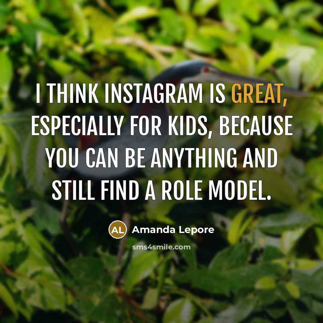“I think Instagram is great, especially for kids, because you can be anything and still find a role model.” quote by Amanda Lepore