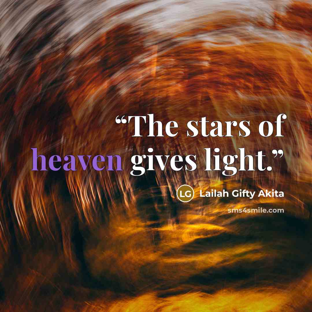 “The stars of heaven gives light.” quote by Lailah Gifty Akita