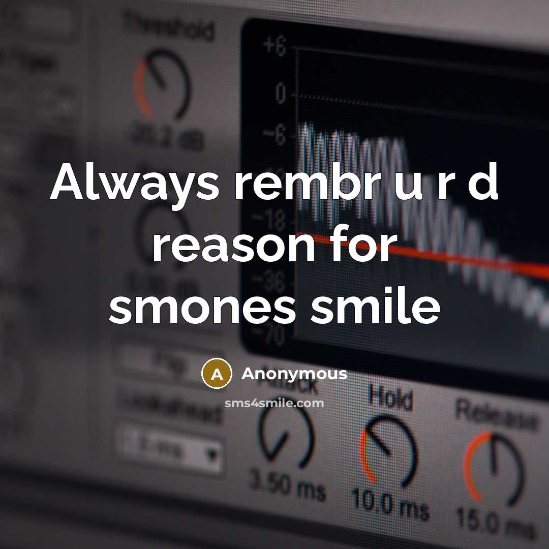“Always rembr u r d reason for smones smile” quote by Anonymous
