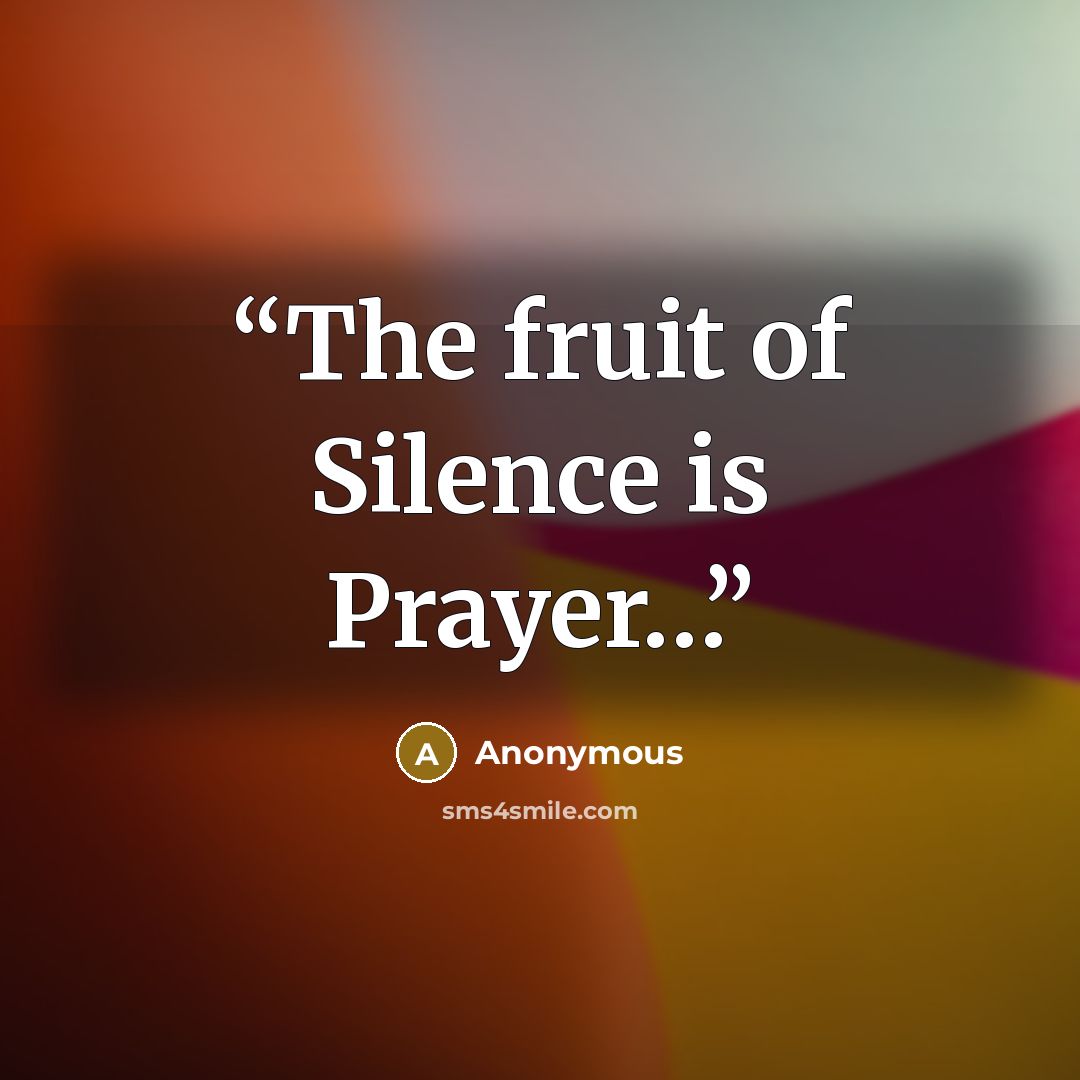 “The fruit of Silence is Prayer…” quote by Anonymous