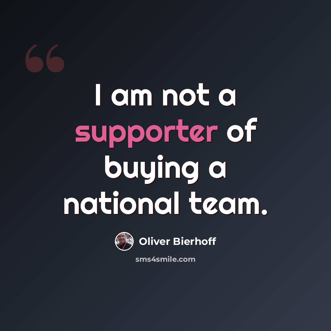 “I am not a supporter of buying a national team.” quote by Oliver Bierhoff