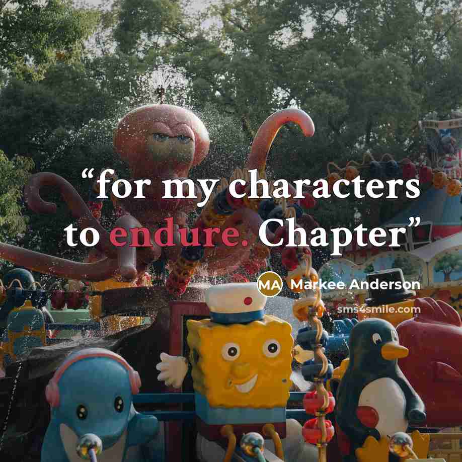“for my characters to endure. Chapter” quote by Markee Anderson