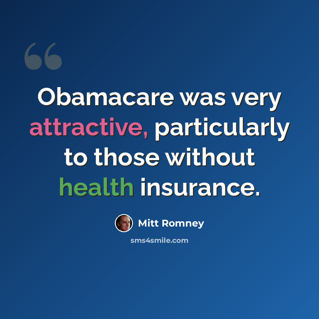 “Obamacare was very attractive, particularly to those without health insurance.” quote by Mitt Romney