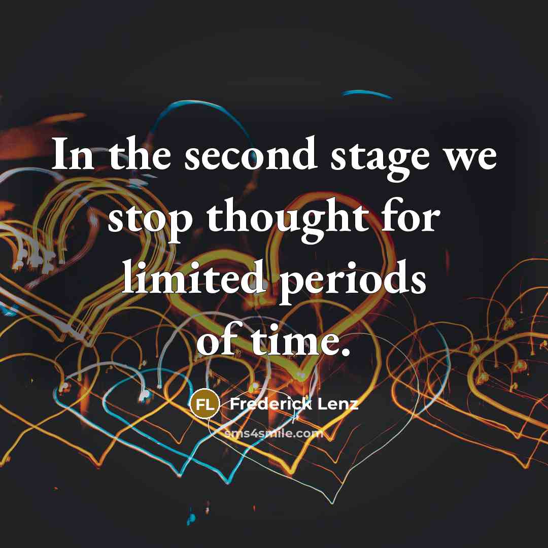 “In the second stage we stop thought for limited periods of time.” quote by Frederick Lenz