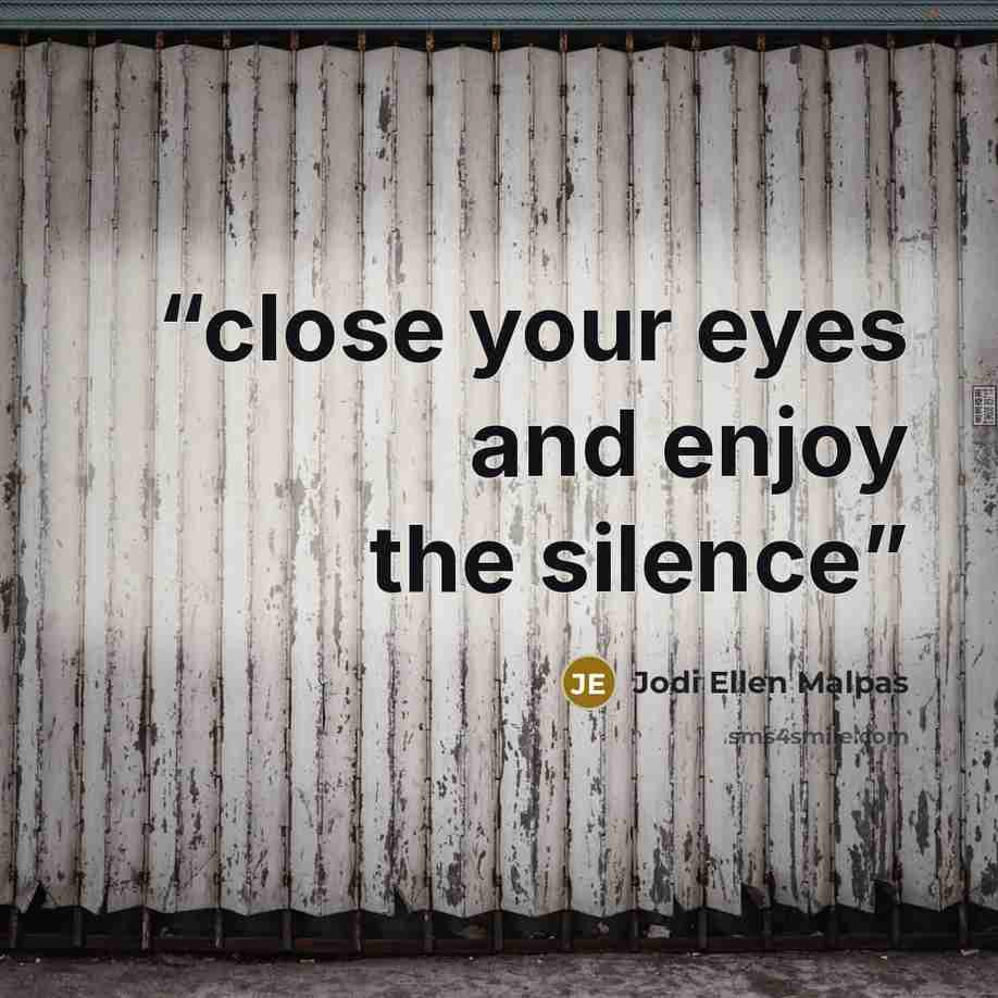 “close your eyes and enjoy the silence” quote by Jodi Ellen Malpas