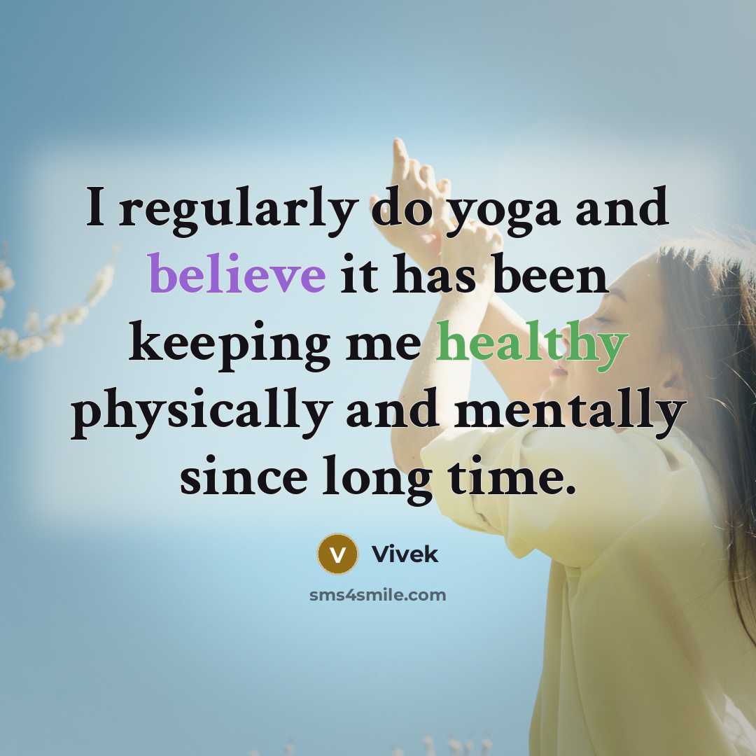 “I regularly do yoga and believe it has been keeping me healthy physically and mentally since long time.” quote by Vivek
