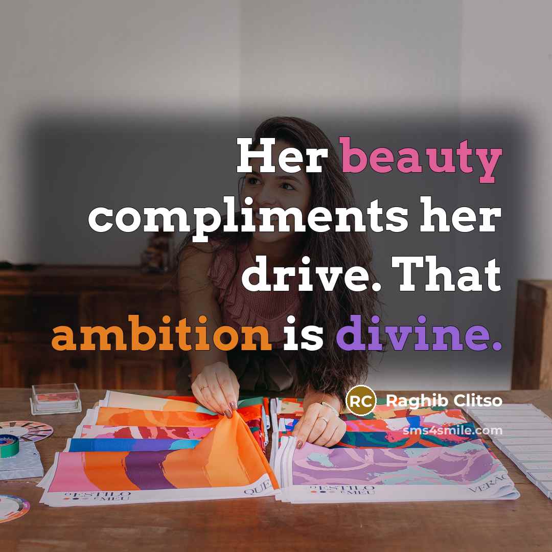 “Her beauty compliments her drive. That ambition is divine.” quote by Raghib Clitso