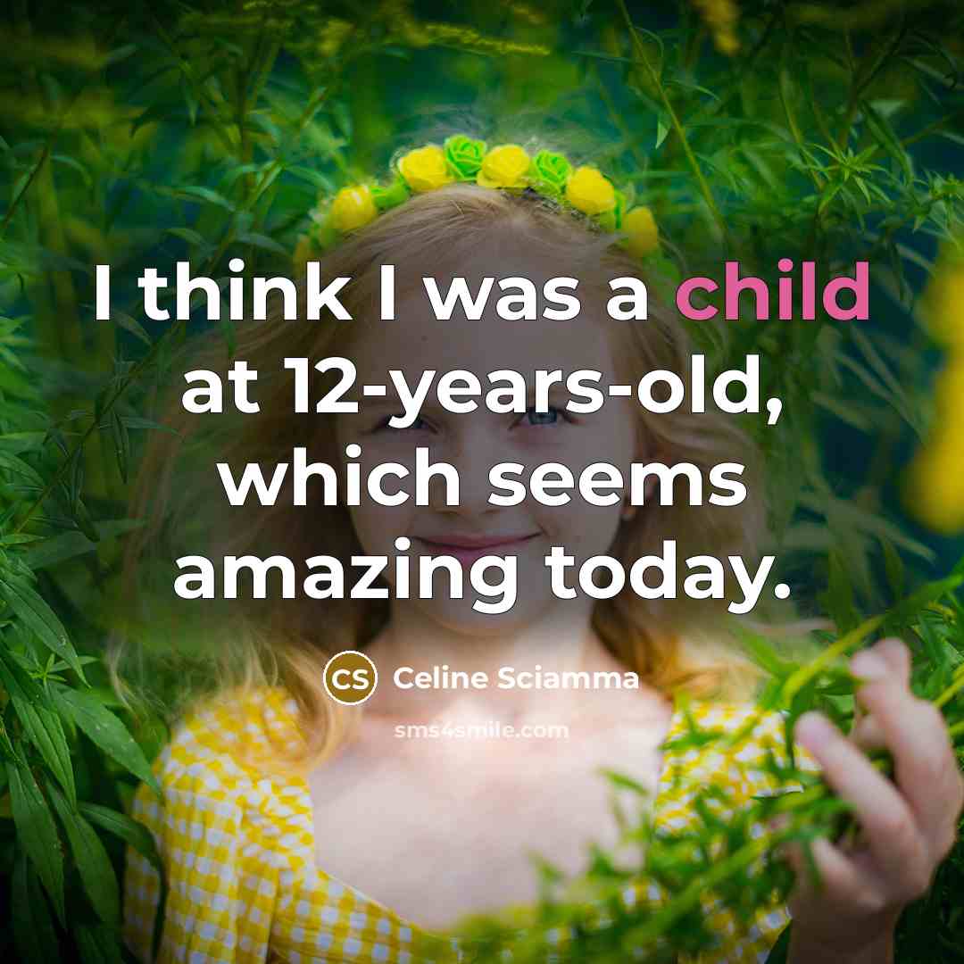 “I think I was a child at 12-years-old, which seems amazing today.” quote by Celine Sciamma