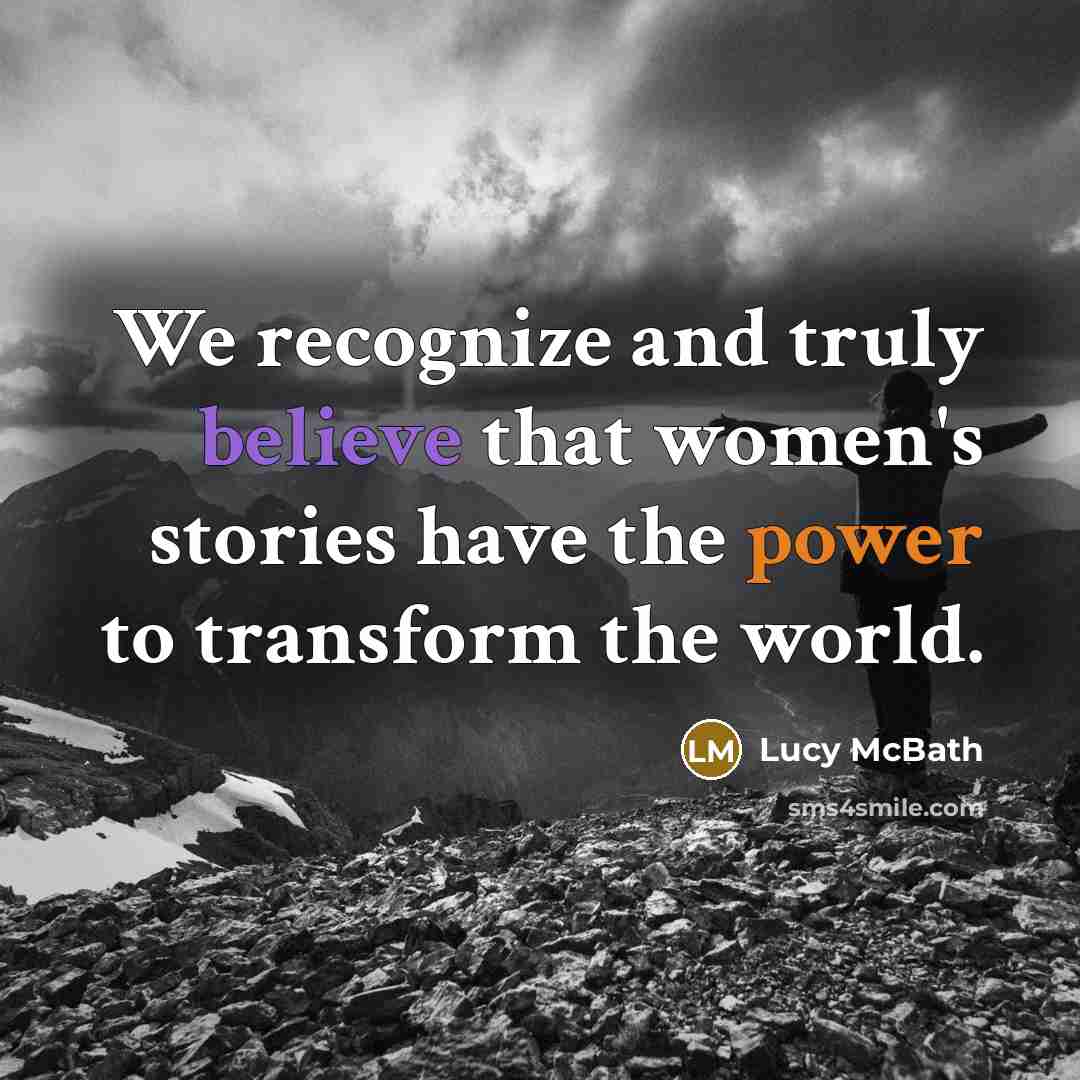 “We recognize and truly believe that women's stories have the power to transform the world.” quote by Lucy McBath