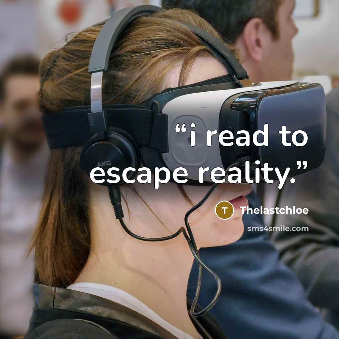 “i read to escape reality.” quote by Thelastchloe
