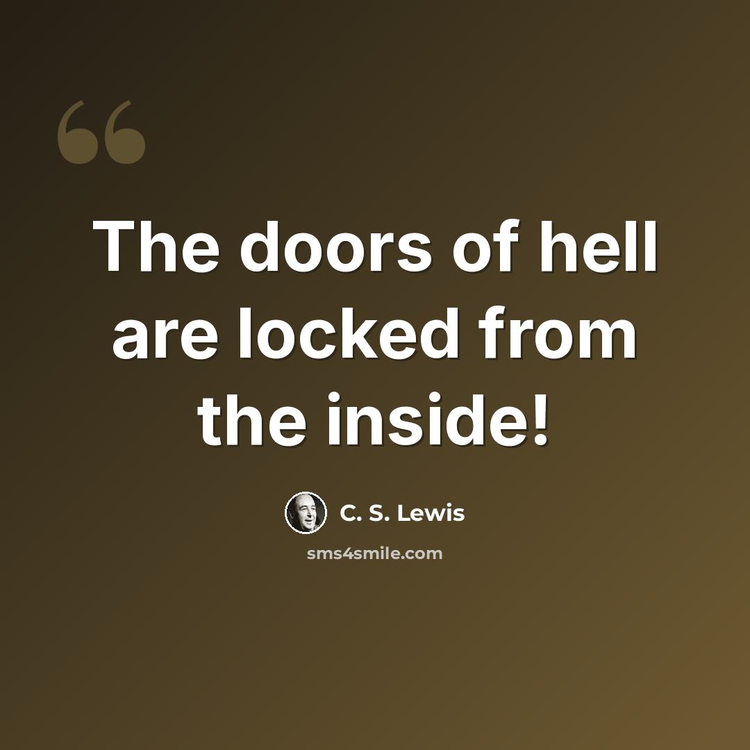 “The doors of hell are locked from the inside!” quote by C. S. Lewis