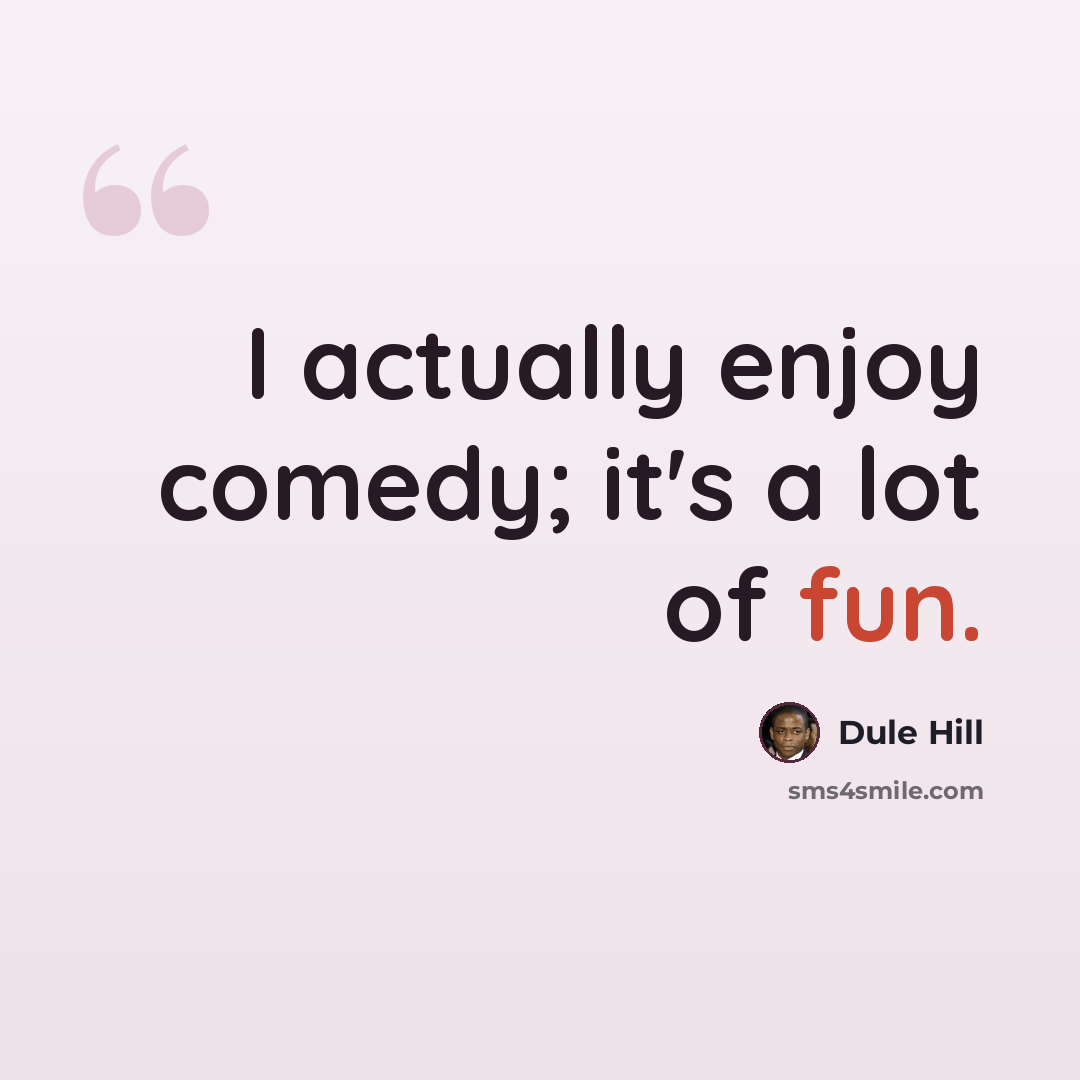 “I actually enjoy comedy; it's a lot of fun.” quote by Dule Hill