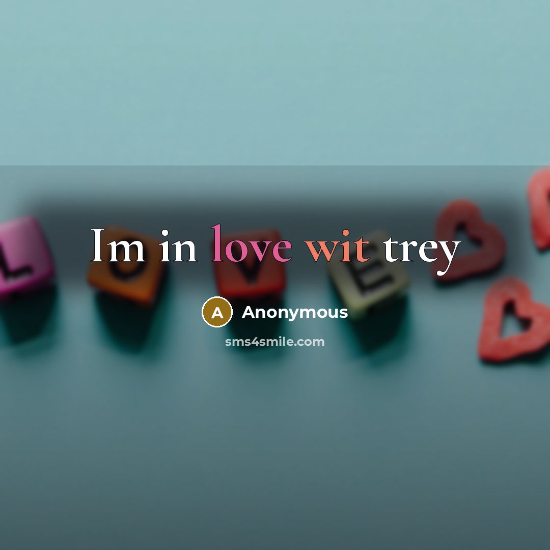 “Im in love wit trey” quote by Anonymous
