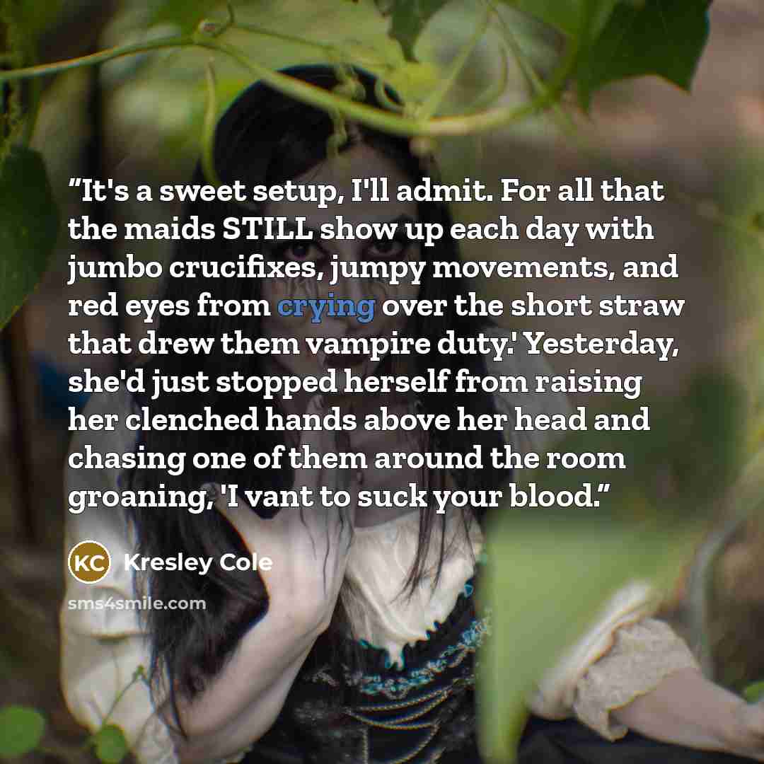 “It's a sweet setup, I'll admit. For all that the maids STILL show up each day with jumbo crucifixes, jumpy movements, and red eyes from crying over the short straw that drew them vampire duty.' Yesterday, she'd just stopped herself from raising her clenched hands above her head and chasing one of…” quote by Kresley Cole