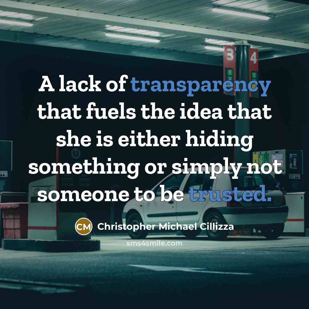 “A lack of transparency that fuels the idea that she is either hiding something or simply not someone to be trusted.” quote by Christopher Michael Cillizza